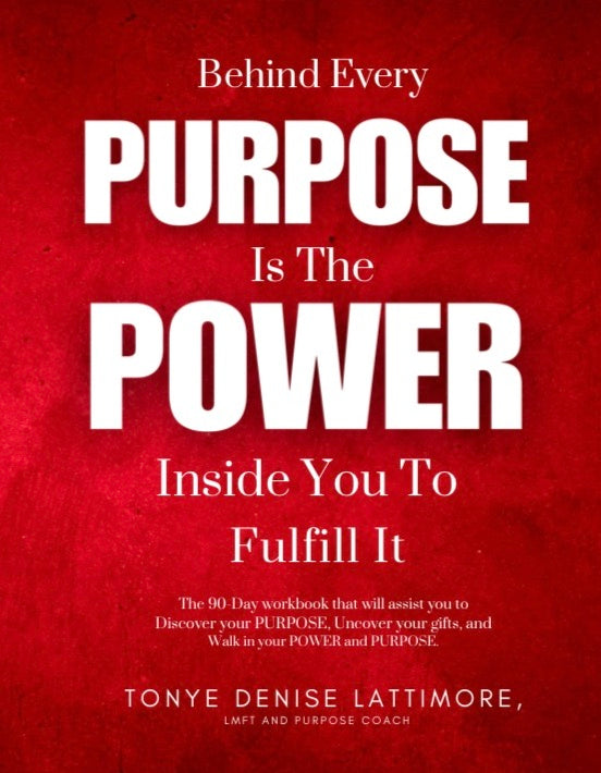 BEHIND EVERY PURPOSE IS THE POWER INSIDE YOU TO FULFILL IT